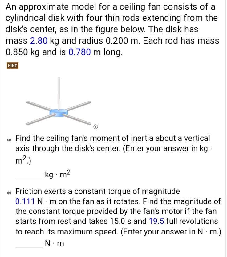 SOLVED An approximate model for a ceiling fan consists of a cylindrical disk with four thin