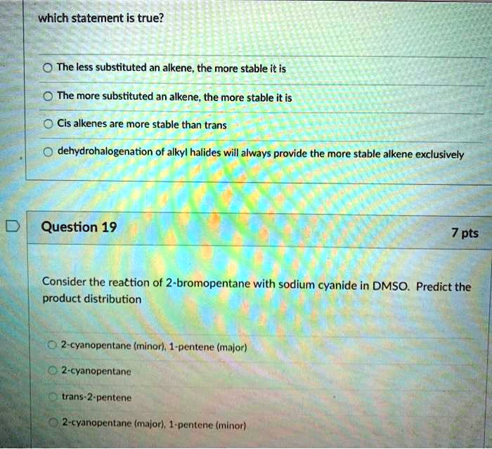 SOLVED:which Statement Is True? The Less Substituted An Alkene; The ...