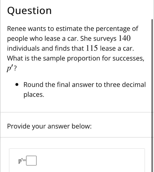 Question Renee wants to estimate the percentage of people who lease a