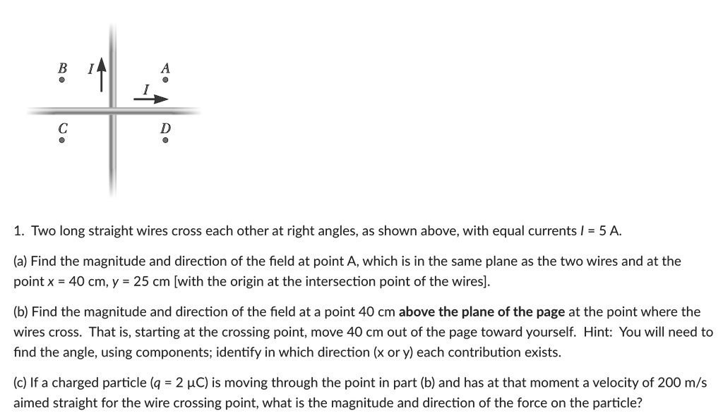 SOLVED Two long straight wires cross each other at right angles, as shown above; with equal