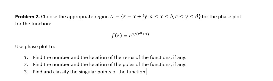 SOLVED:Problem 2. Choose the appropriate region D = {z = 1 + iy:a