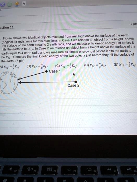 Question 11 Two identical objects released from rest high above the ...