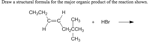 Draw a structural formula for the major organic product of the reaction ...