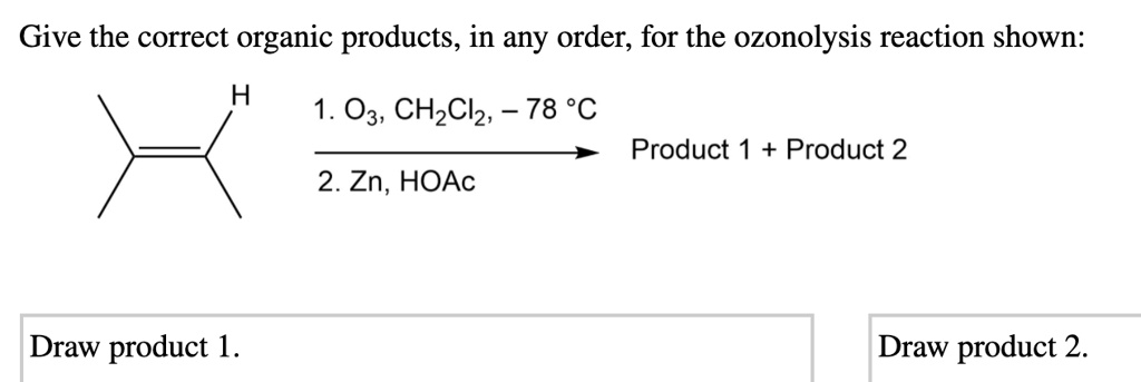 Solved Give The Correct Organic Products In Any Order For The