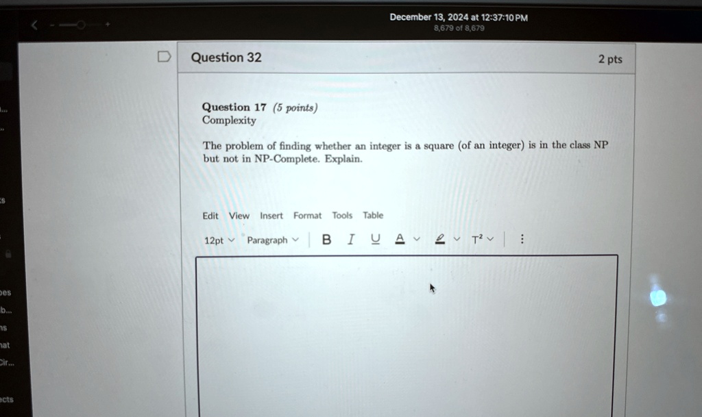 question 32 2 pts question 17 5 points complexity the problem of finding whether an integer is a square of an integer is in the class np but not in np complete explain 68212