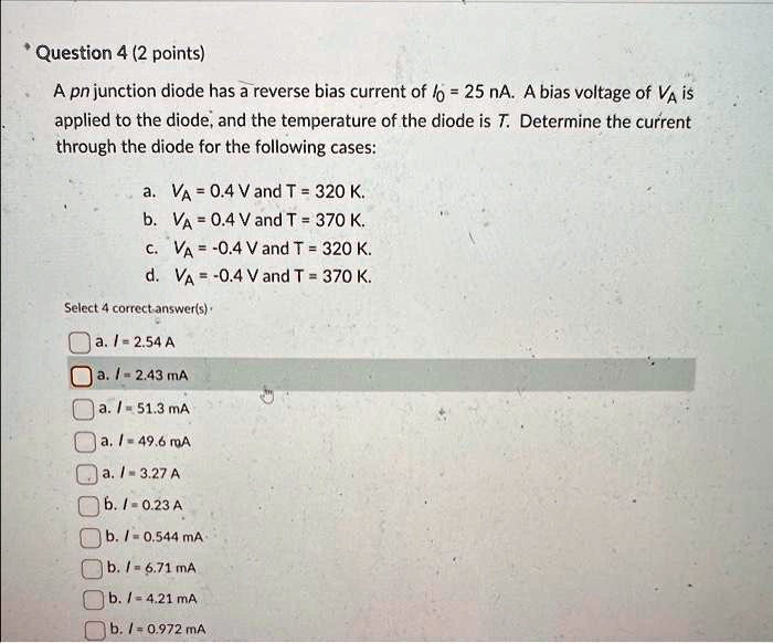 * Question 4 (2 points) A pn junction diode has a reverse bias current ...