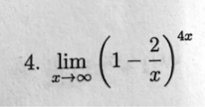 4. limx →∞(1 - (2)/(x))^4x
