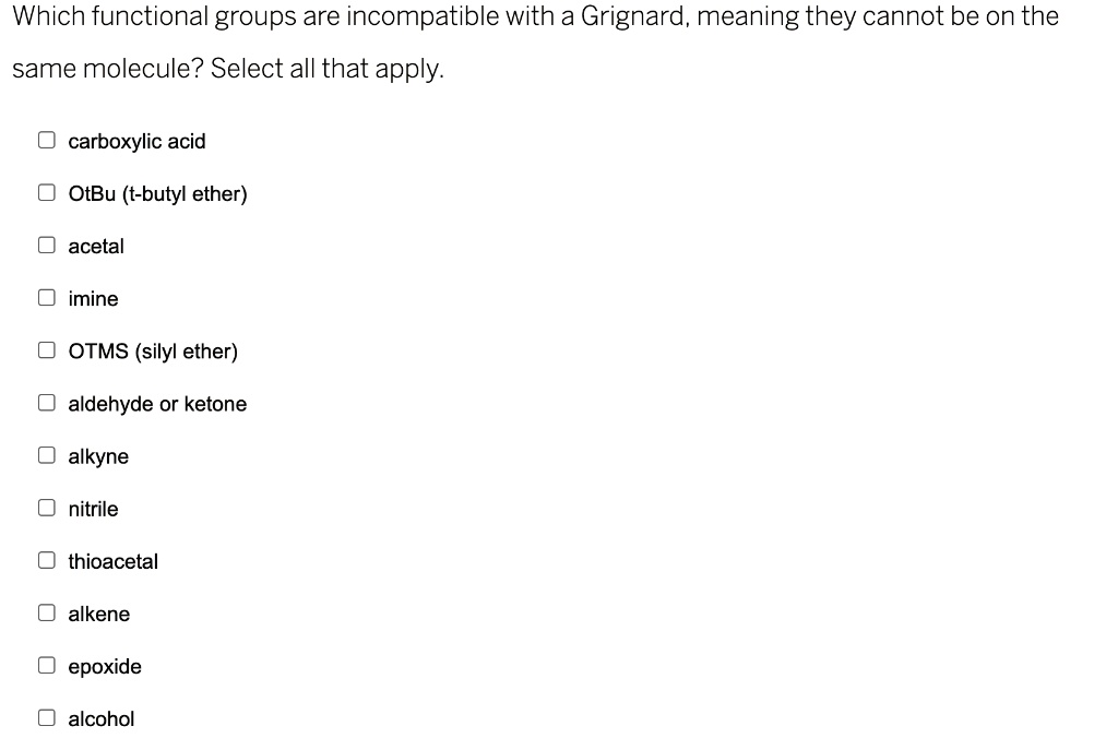 which functional groups are incompatible with a grignard meaning they ...