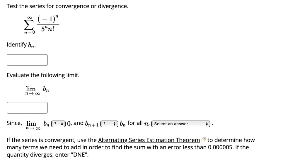 SOLVED: Test The Series For Convergence Or Divergence: (-1)" 5"n ! N =0 ...