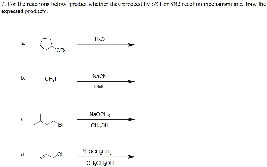 Solved 7 For The Reactions Below Predict Whether They Proceed By Sn1 Or Sn2 Reaction 7846