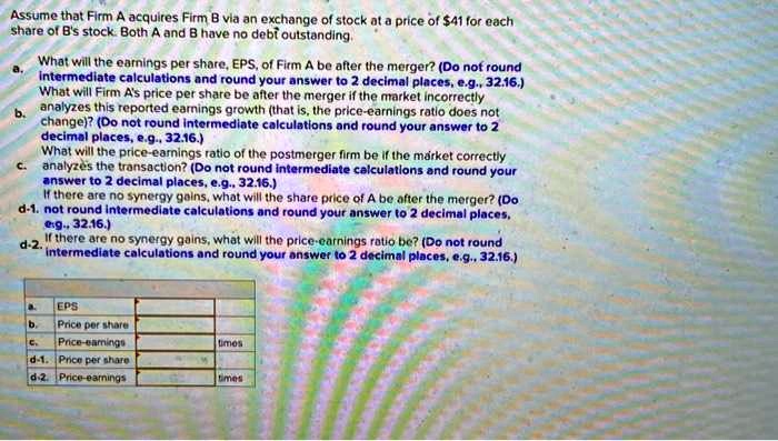SOLVED: Assume That Firm A Acquires Firm B Via An Exchange Of Stock At ...