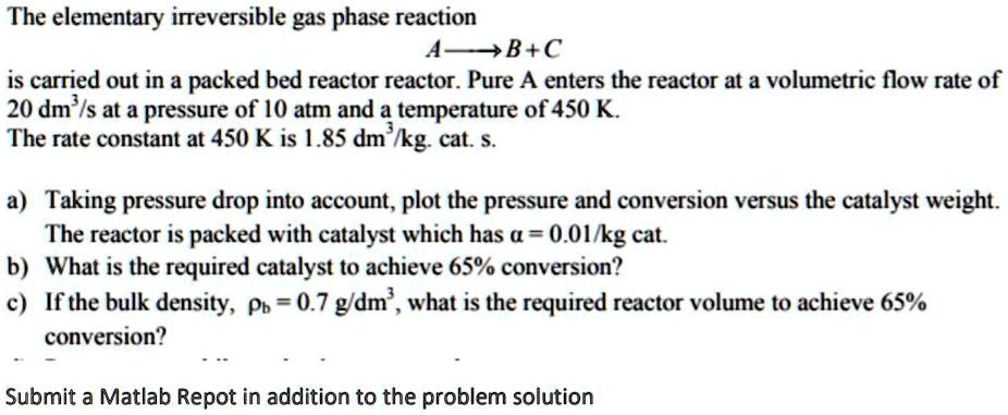 The Elementary Irreversible Gas Phase Reaction AB + C Is Carried Out In ...