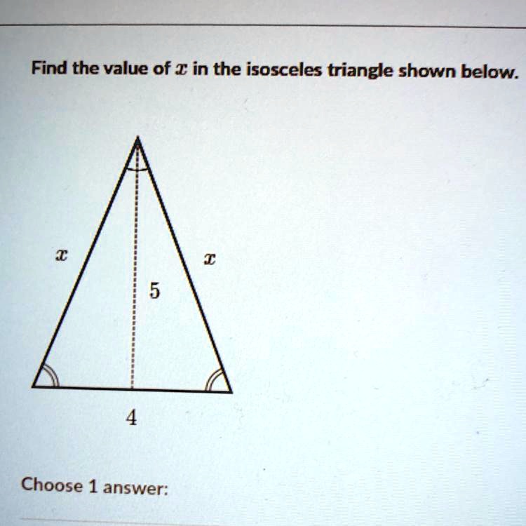 SOLVED 'Find the value of x in the isosceles triangle shown below. 5 4