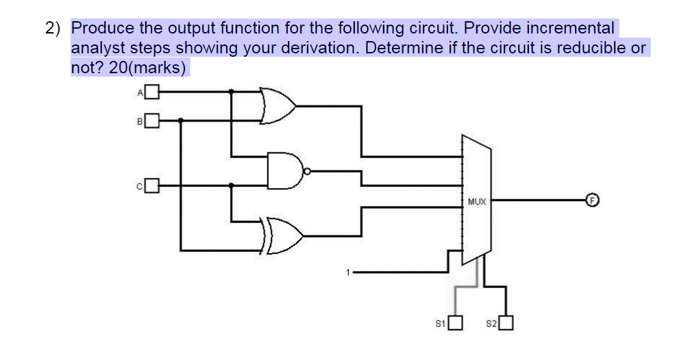 SOLVED: 2) Produce the output function for the following circuit ...