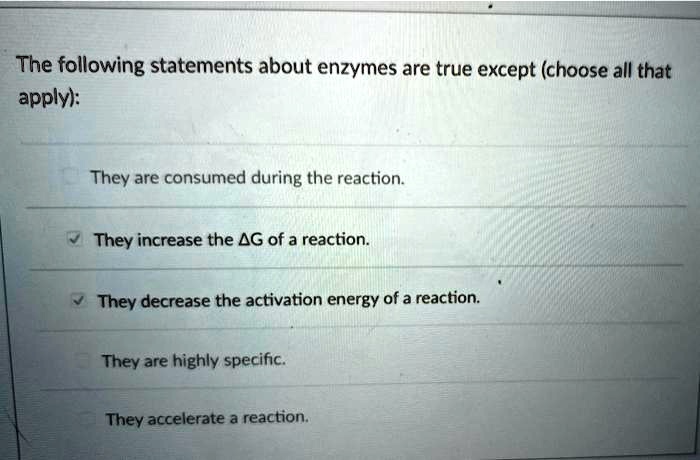 SOLVED: The following statements about enzymes are true except (choose