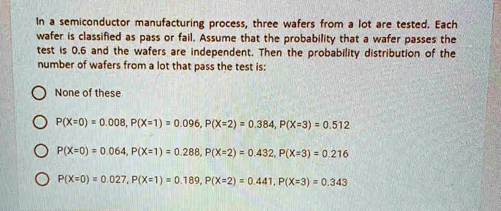 SOLVED: In a semiconductor manufacturing process, three wafers from a ...