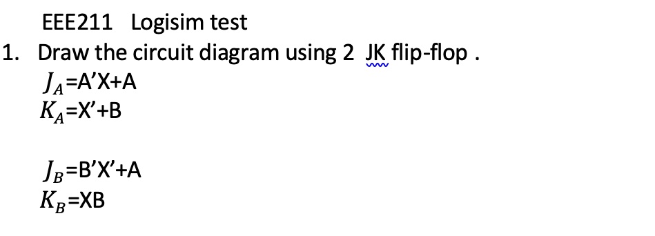 SOLVED: EEE211 Logisim Test 1: Circuit Diagram with 2 JK Flip-Flops