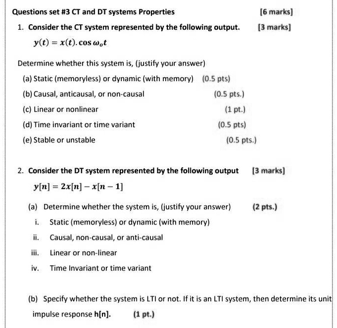 Solved Questions Set 3 Ct And Dt Systems Properties Consider The Ct System Represented By The Following Output Y T X T Cos Wot 6 Marks 3 Marks Determine Whether This System Is Justify