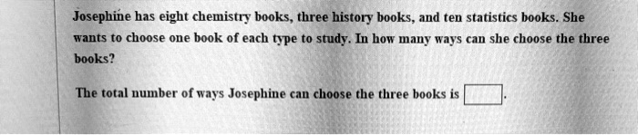 Josephine has eight chemistry books, three history books, and ten statistics books. She wants to choose one book of each type to study. In how many ways can she choose the three books?

The total number of ways Josephine can choose the three books is