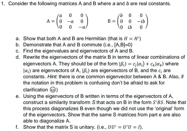 Consider the following matrices A and B where a and b are real ...