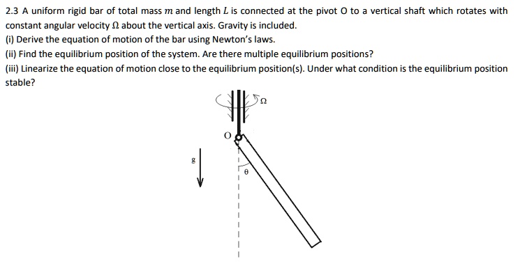 SOLVED: 2.3 A uniform rigid bar of total mass m and length L is ...