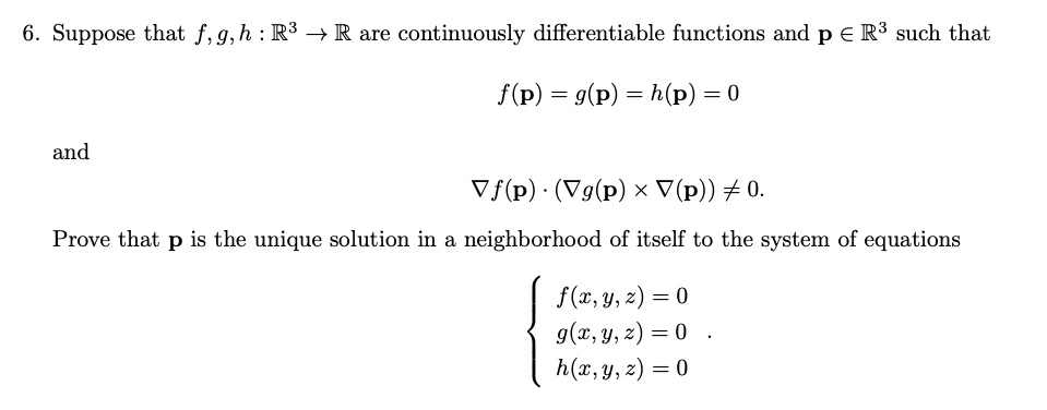 Solved Suppose That F G H R3 5 R Are Continuously Differentiable Functions And P A R3 Such That F P G P H P 0 And Vf P Vg P X V P 0 Prove