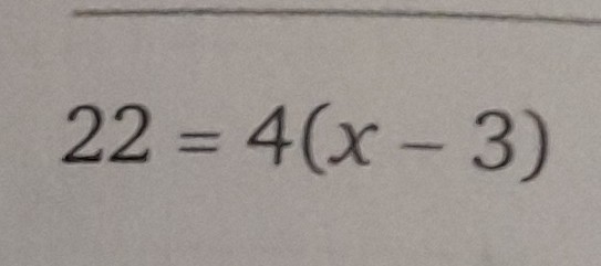 SOLVED: 22=4(x-3)