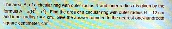 the area a of a circular ring with outer radius r and inner radius r is ...