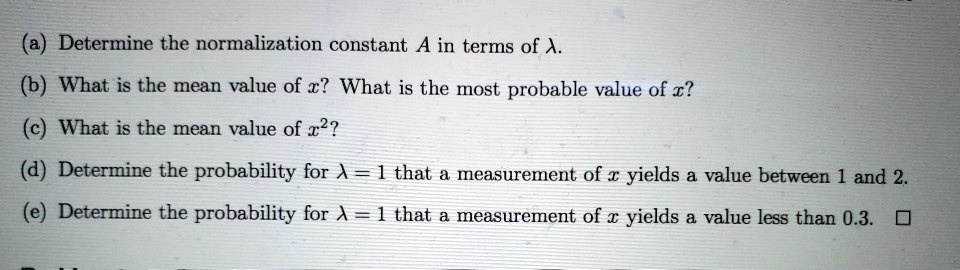 SOLVED: (a) Determine the normalization constant A in terms of A. (b ...