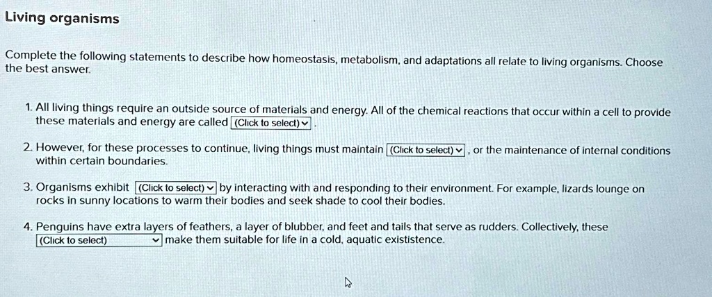 SOLVED: Living organisms Complete the following statements to describe