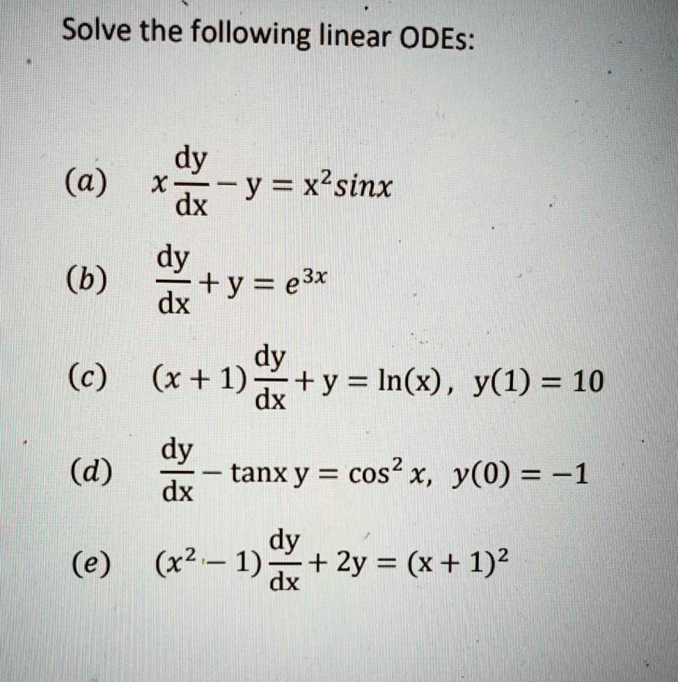 Solved Solve The Following Linear Odes A X Dy Y Xsinx Dx Dy B Y x Dx C X 1 Dy Y 5 In X Y 1 10 Dx Dy D Tanx Y