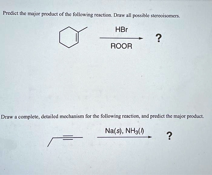 SOLVED: Predict The Major Product Of The Following Reaction. Draw All ...