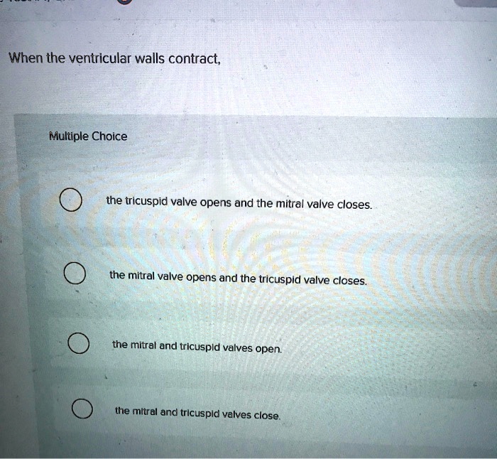 When the ventricular walls contract,

Multiple Choice

the tricuspid valve opens and the mitral valve closes.
the mitral valve opens and the tricuspid valve closes.
the mitral and tricuspid valves open.
the mitral and tricuspid valves close.