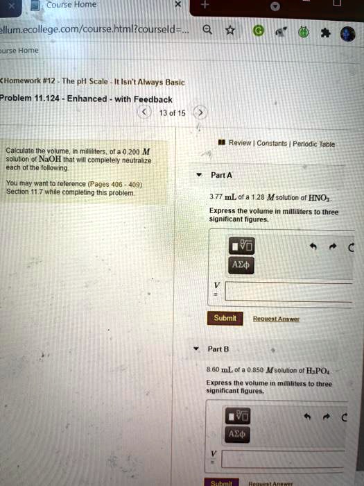 Solved Course Home Llum Ecollege Com Course Html Courseld Urse Home Homework 12 The Ph Scale It Isn T Always sic Problem 11 124 Enhanced With Feedback 13 Of 15 Review Consiants Pcriodic Table Ca Cilate The