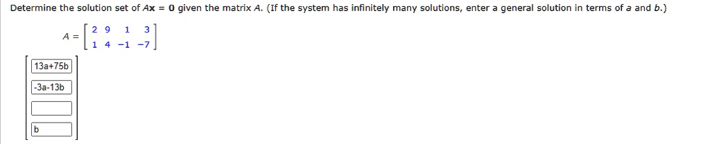 SOLVED: Determine the solution set of Ax = 0 given the matrix A. (If ...