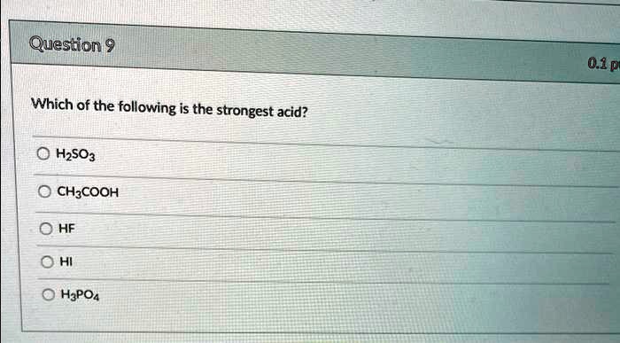 Which Of The Following Is A Strongest Acid SOLVED: Question9 0.1p Which of the following is the strongest acid