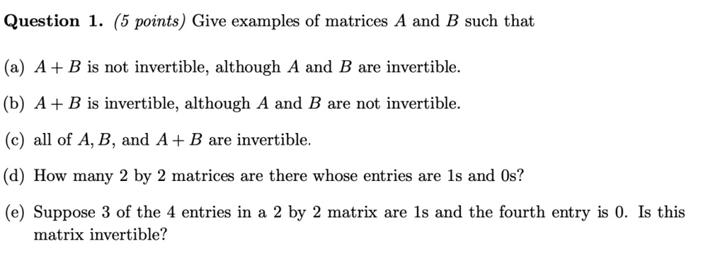 Question 1 5 points give examples of matrices a and b such...