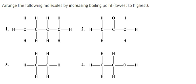 Arrange the following molecules by increasing boiling point (lowest to ...