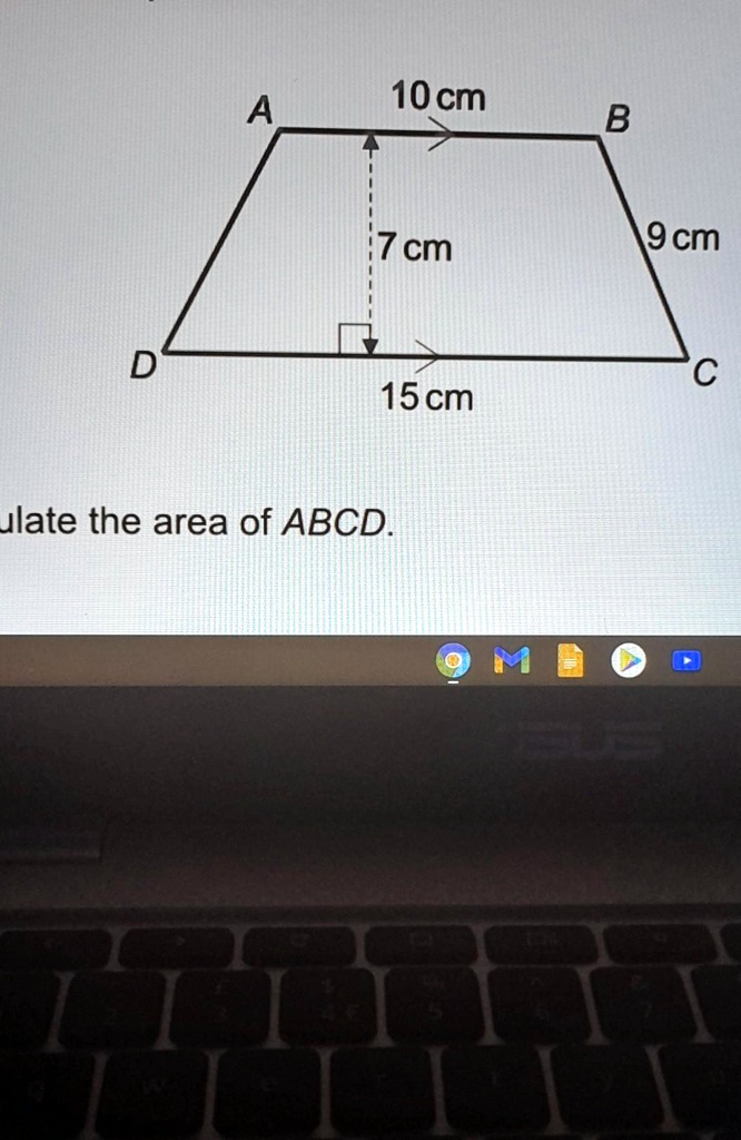 SOLVED: 'abcd is a trapezium calcualate the area of abcd 10cm 9cm 7cm ...