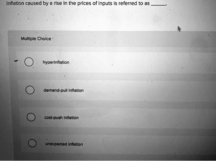 SOLVED: Inflation Caused By A Rise In The Prices Of Inputs Is Referred ...