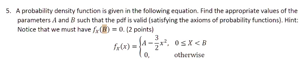 SOLVED: 5. probability density function is given in the following ...