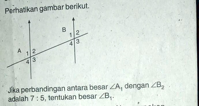 SOLVED: jika perbandingan antara besar sudut A1 dengan sudut B2 adalah ...