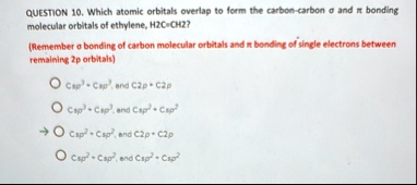 question 10 which atomic orbitals overlap to form the carbon carbon ...