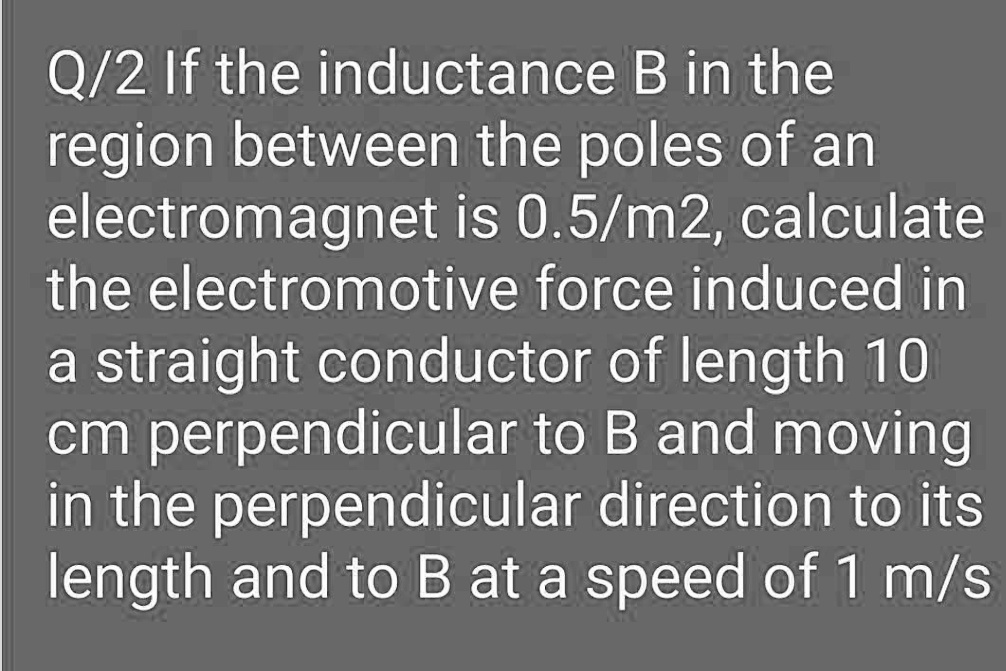 SOLVED:Q/2 If The Inductance B In The Region Between The Poles Of An ...