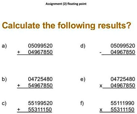 SOLVED: By Floating point.! Assignment (2 floating point Calculate the ...