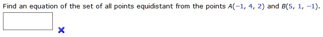find an equation of the set of all points equidistant from the points a ...