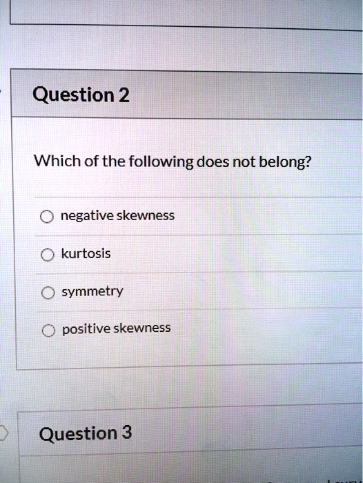 Solved: Question 2 Which Of The Following Does Not Belong? Negative 