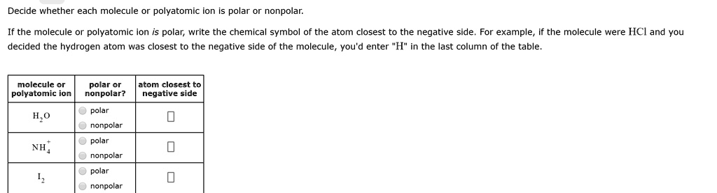 Solved Text Decide Whether Each Molecule Or Polyatomic Ion Is Polar Or Nonpolar If The 7910