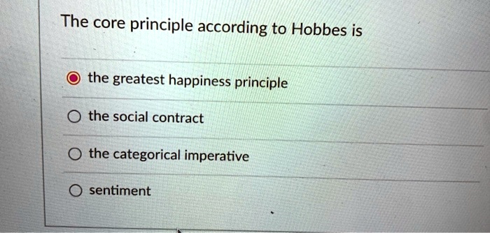 SOLVED: The core principle according to Hobbes is the greatest ...