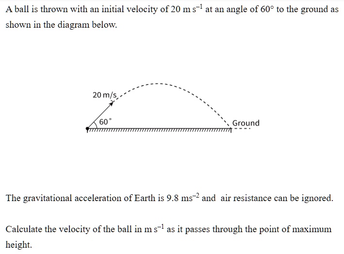 SOLVED: A ball is thrown with an initial velocity of 20ms^(-1) at an ...